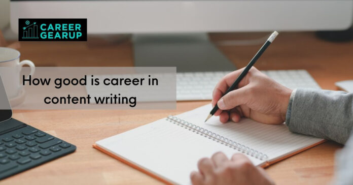 How good is a career in content writing and what are the uses of content writing.